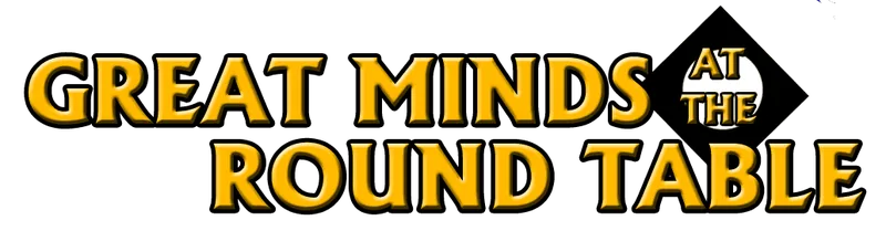 Great Minds at the Round Table